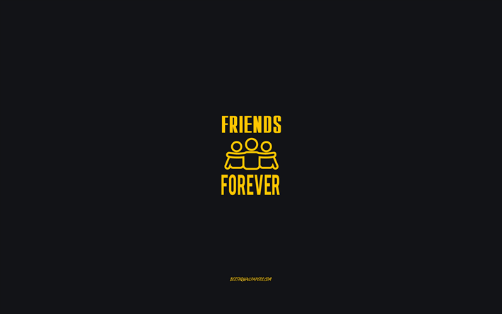 Amigos para siempre, fondo gris, la motivaci&#243;n minimalismo fondo de pantalla, icono amigos, Amigos para siempre los conceptos de