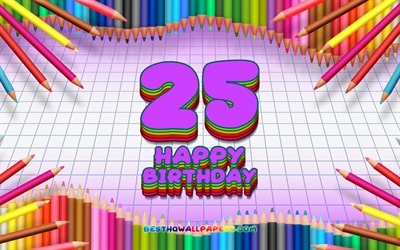4k, 嬉しい25歳の誕生日, 色鉛筆をフレーム, 誕生パーティー, 紫チェッカーの背景, 創造, 25歳の誕生日, 誕生日プ, 25日誕生日パーティ