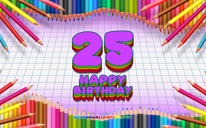 4k, happy 25th birthday, bunte bleistifte rahmen, geburtstagsfeier, violett kariert, hintergrund, gl&#252;cklich, 25 jahre, geburtstag, kreativ, 25 geburtstag, geburtstag-konzept, 25th birthday party