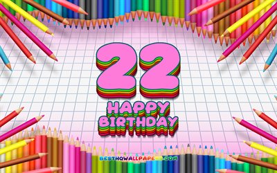 4k, Heureux 22e anniversaire, color&#233; des crayons cadre, F&#234;te d&#39;Anniversaire, rose &#224; carreaux de fond, Heureux de 22 Ans Anniversaire, cr&#233;atif, 22 anniversaire, Anniversaire concept, 22e F&#234;te d&#39;Anniversaire