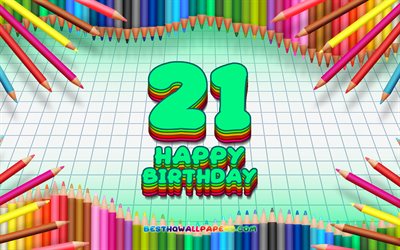 4k, Heureux 21e anniversaire, coloré des crayons cadre, Fête d'Anniversaire, turquoise à carreaux de fond, Heureux de 21 Ans Anniversaire, créatif, 21e anniversaire, Anniversaire concept, 21e Fête d'Anniversaire