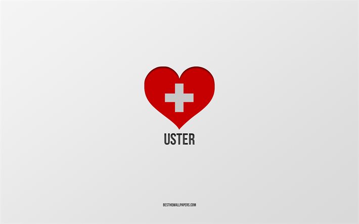 I Love Uster, İsvi&#231;re şehirleri, Uster G&#252;n&#252;, gri arka plan, Uster, İsvi&#231;re, İsvi&#231;re bayraklı kalp, favori şehirler, Love Uster