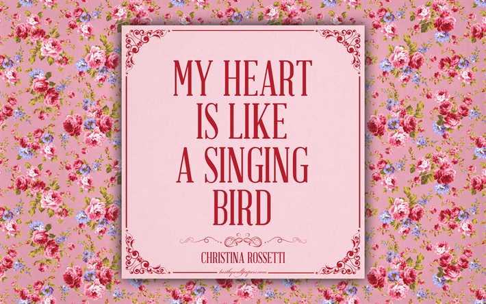 My heart is like a singing bird, Christina Rossetti quotes, romance, inspiration, pink floral background