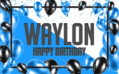 Happy Birthday Waylon, Birthday Balloons Background, Waylon, wallpapers with names, Waylon Happy Birthday, Blue Balloons Birthday Background, greeting card, Waylon Birthday