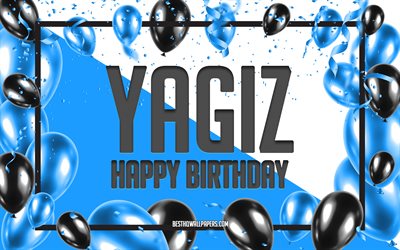 Joyeux Anniversaire Yagiz, Anniversaire &#224; Fond les Ballons, Yagiz, des fonds d&#39;&#233;cran avec des noms, Yagiz Joyeux Anniversaire, Ballons Bleus Anniversaire arri&#232;re-plan, carte de voeux, Yagiz Anniversaire