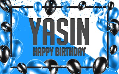Feliz Cumplea&#241;os Yasin, Globos de Cumplea&#241;os de Fondo, Yasin, fondos de pantalla con los nombres, Yasin Feliz Cumplea&#241;os, Globos Azules Cumplea&#241;os de Fondo, tarjeta de felicitaci&#243;n, Yasin Cumplea&#241;os