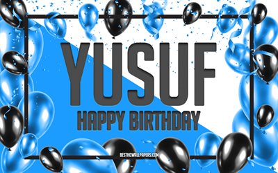 happy birthday yusuf, geburtstag luftballons, hintergrund, yusuf, tapeten, die mit namen, yusuf happy birthday, blau, ballons, geburtstag, gru&#223;karte, geburtstag yusuf