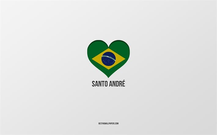 I Love Santo Andre, villes br&#233;siliennes, fond gris, Santo Andr&#233;, Br&#233;sil, coeur de drapeau br&#233;silien, villes pr&#233;f&#233;r&#233;es, Amour Santo Andr&#233;