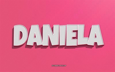 Daniela, fond de lignes roses, fonds d&#39;&#233;cran avec des noms, nom de Daniela, noms f&#233;minins, carte de voeux Daniela, dessin au trait, photo avec le nom de Daniela