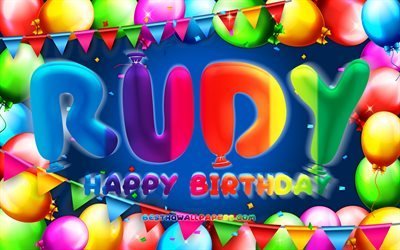 Buon compleanno Rudy, 4k, cornice di palloncini colorati, nome Rudy, sfondo blu, buon compleanno Rudy, compleanno Rudy, nomi maschili americani popolari, concetto di compleanno, Rudy