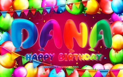 Happy Birthday Dana, 4k, colorful balloon frame, Dana name, purple background, Dana Happy Birthday, Dana Birthday, popular american female names, Birthday concept, Dana