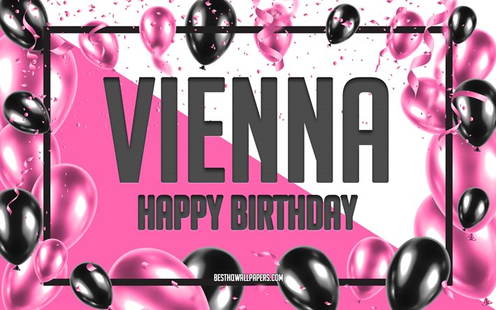 Happy Birthday Vienna, Birthday Balloons Background, Vienna, wallpapers with names, Vienna Happy Birthday, Pink Balloons Birthday Background, greeting card, Vienna Birthday