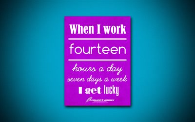 wenn ich arbeite vierzehn stunden am tag, sieben tage die woche habe ich gl&#252;ck, 4k, business quotes, armand hammer, motivation, inspiration