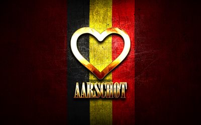 I Love Aarschot, belgiska st&#228;der, gyllene inskription, Dag av Aarschot, Belgien, gyllene hj&#228;rta, Aarschot med flagga, Aarschot, St&#228;der i Belgien, favoritst&#228;der, Love Aarschot