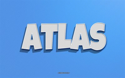 Atlas, siniset viivat tausta, taustakuvat, joissa on nimet, Atlas-nimi, miesten nimet, Atlas-onnittelukortti, viivapiirteiden kuva, kuva Atlas-nimellä