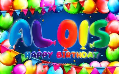 Happy Birthday Alois, 4k, colorful balloon frame, Alois name, blue background, Alois Happy Birthday, Alois Birthday, popular german male names, Birthday concept, Alois