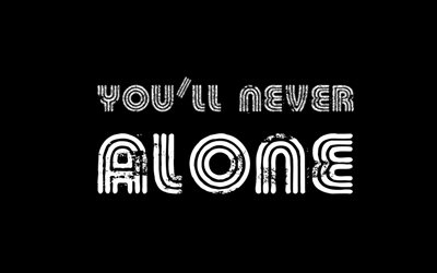 You will Never Alone, quote, black background, motivation, inspiration quotes, creative white letters
