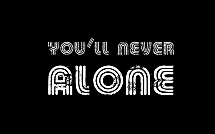 You will Never Alone, quote, black background, motivation, inspiration quotes, creative white letters