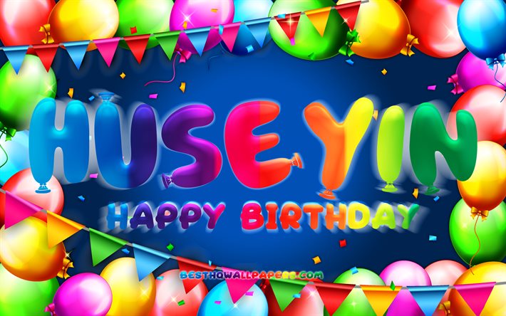 お誕生日おめでHuseyin, 4k, カラフルバルーンフレーム, Huseyin名, 青色の背景, Huseyin誕生日, 人気のトルコの男性の名前, 誕生日プ, Huseyin