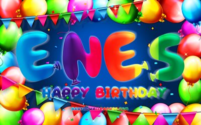 Happy Birthday Enes, 4k, colorful balloon frame, Enes name, blue background, Enes Happy Birthday, Enes Birthday, popular turkish male names, Birthday concept, Enes