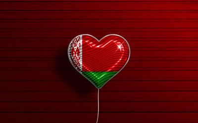 I Love Belarus, 4k, realistic balloons, red wooden background, Belarussian flag heart, Europe, favorite countries, flag of Belarus, balloon with flag, Belarussian flag, Belarus, Love Belarus