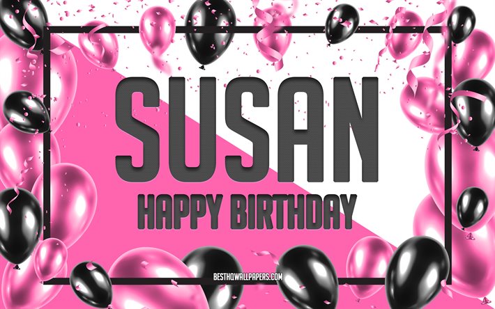 Buon compleanno Susan, Sfondo di palloncini di compleanno, Susan, sfondi con nomi, Sfondo di compleanno di palloncini rosa, biglietto di auguri, Compleanno di Susan