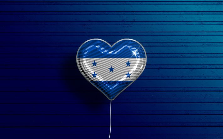 I Love Honduras, 4k, realistic balloons, blue wooden background, North American countries, Honduran flag heart, favorite countries, flag of Honduras, balloon with flag, Honduran flag, North America, Love Honduras