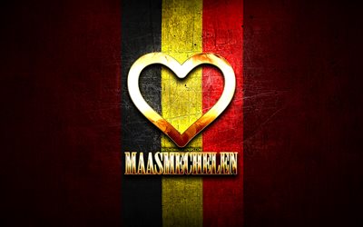 I Love Maasmechelen, belgian cities, golden inscription, Day of Maasmechelen, Belgium, golden heart, Maasmechelen with flag, Maasmechelen, Cities of Belgium, favorite cities, Love Maasmechelen