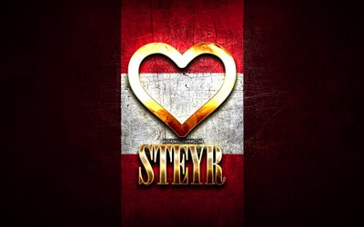 i love steyr, villes autrichiennes, inscription dor&#233;e, jour de steyr, autriche, cœur d’or, steyr avec drapeau, steyr, villes d’autriche, villes pr&#233;f&#233;r&#233;es, love steyr