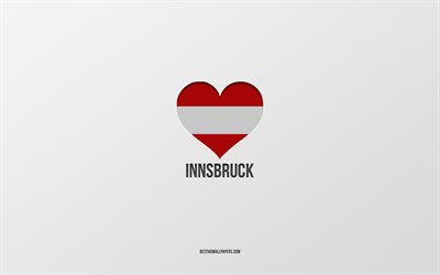 i love innsbruck, citt&#224; austriache, giorno di innsbruck, sfondo grigio, innsbruck, austria, cuore della bandiera austriaca, citt&#224; preferite, love innsbruck