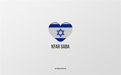 i love kfar saba, citt&#224; israeliane, giorno di kfar saba, sfondo grigio, kfar saba, israele, cuore di bandiera israeliana, citt&#224; preferite, amore kfar saba