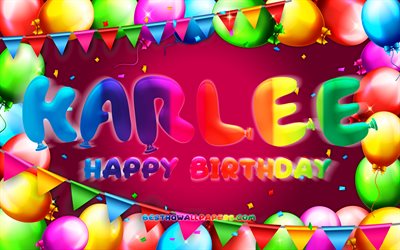 joyeux anniversaire karlee, 4k, cadre de ballon color&#233;, nom karlee, fond violet, karlee joyeux anniversaire, karlee anniversaire, noms f&#233;minins am&#233;ricains populaires, concept d’anniversaire, karlee