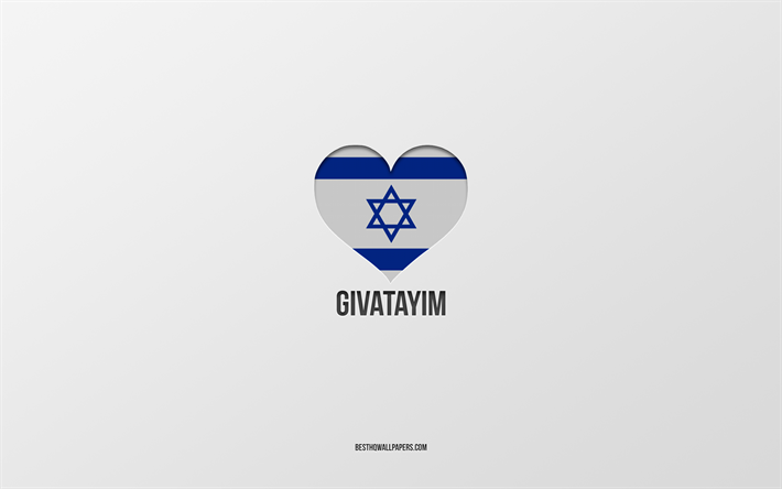 i love givatayim, citt&#224; israeliane, giorno di givatayim, sfondo grigio, givatayim, israele, cuore di bandiera israeliana, citt&#224; preferite, amore givatayim