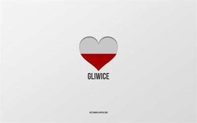 i love gliwice, citt&#224; polacche, giorno di gliwice, sfondo grigio, gliwice, polonia, cuore della bandiera polacca, citt&#224; preferite, amore gliwice