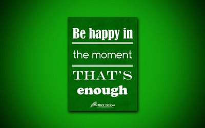 4k, Be happy in the moment Thats enough, quotes about life, Mother Teresa, green paper, popular quotes, inspiration, Mother Teresa quotes