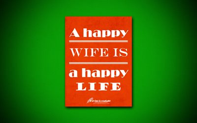 4k, A happy wife is a happy life, quotes about life, Gavin Rossdale, orange paper, popular quotes, inspiration, Gavin Rossdale quotes