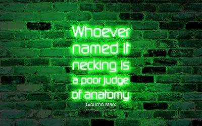 誰でネッキングが悪いの判断の解剖学, 4k, 緑色のレンガの壁, Grouchoマルクスの見積, ネオンテキスト, 感, Grouchoマルクス, 引用符で約解剖学