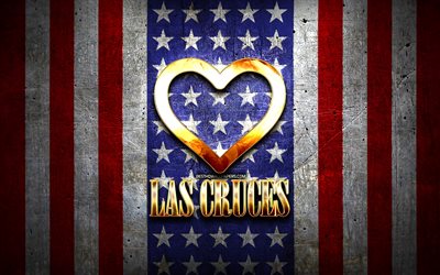 I Love Las Cruces, american cities, golden inscription, USA, golden heart, american flag, Las Cruces, favorite cities, Love Las Cruces