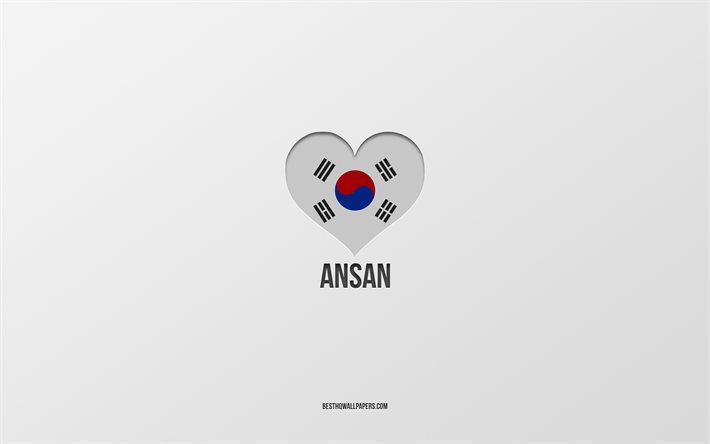 安山大好き, 韓国の都市, 灰色の背景, 安山, 韓国, 韓国の国旗のハート, 好きな都市, 安山が大好き