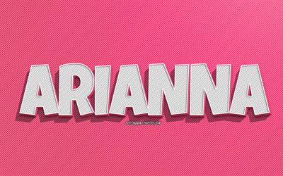Arianna, fond de lignes roses, fonds d&#39;&#233;cran avec des noms, nom Arianna, noms f&#233;minins, carte de voeux Arianna, dessin au trait, photo avec nom Arianna
