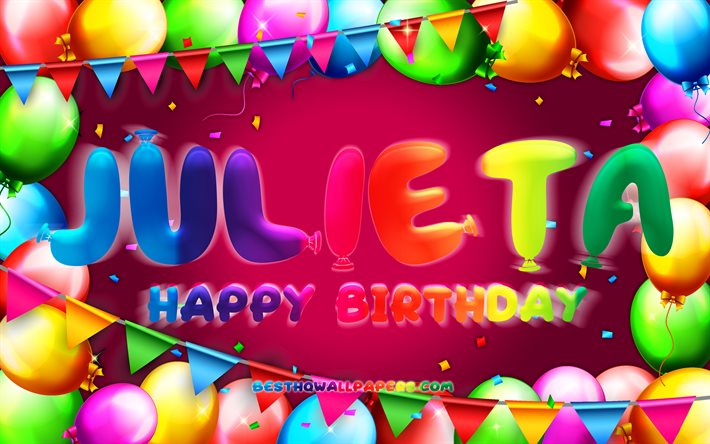 Happy Birthday Julieta, 4k, colorful balloon frame, Julieta name, purple background, Julieta Happy Birthday, Julieta Birthday, popular american female names, Birthday concept, Julieta