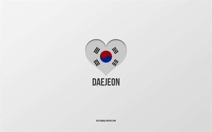 Amo Daejeon, citt&#224; sudcoreane, sfondo grigio, Daejeon, Corea del Sud, cuore bandiera sudcoreana, citt&#224; preferite, amore Daejeon