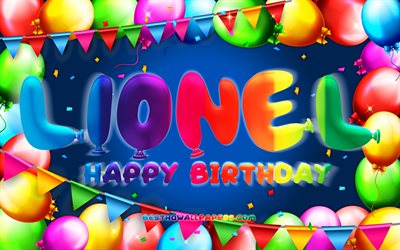 Happy Birthday Lionel, 4k, colorful balloon frame, Lionel name, blue background, Lionel Happy Birthday, Lionel Birthday, popular american male names, Birthday concept, Lionel