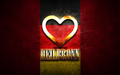 Rakastan Heilbronnia, saksalaiset kaupungit, kultainen kirjoitus, Saksa, kultainen syd&#228;n, Heilbronn lipulla, Heilbronn, suosikkikaupungit, Love Heilbronn