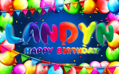 Happy Birthday Landyn, 4k, colorful balloon frame, Landyn name, blue background, Landyn Happy Birthday, Landyn Birthday, popular american male names, Birthday concept, Landyn