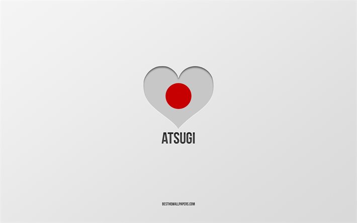 Amo Atsugi, citt&#224; giapponesi, sfondo grigio, Atsugi, Giappone, cuore della bandiera giapponese, citt&#224; preferite, Love Atsugi
