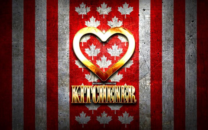 I Love Kitchener, cidades canadenses, inscri&#231;&#227;o dourada, Canad&#225;, cora&#231;&#227;o de ouro, Kitchener com bandeira, Kitchener, cidades favoritas, Love Kitchener