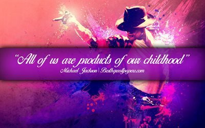 All of us are products of our childhood, Michael Jackson, calligraphic text, quotes about creativity, Michael Jackson quotes, inspiration, artwork background