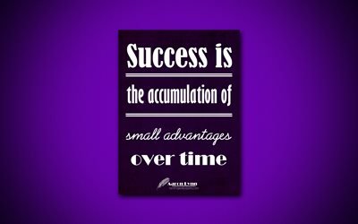 4k, Success is the accumulation of small advantages over time, Aaron Lynn, violet paper, popular quotes, inspiration, Aaron Lynn quotes, quotes about success
