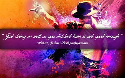 Just doing as well as you did last time is not good enough, Michael Jackson, calligraphic text, quotes about time, Michael Jackson quotes, inspiration, artwork background